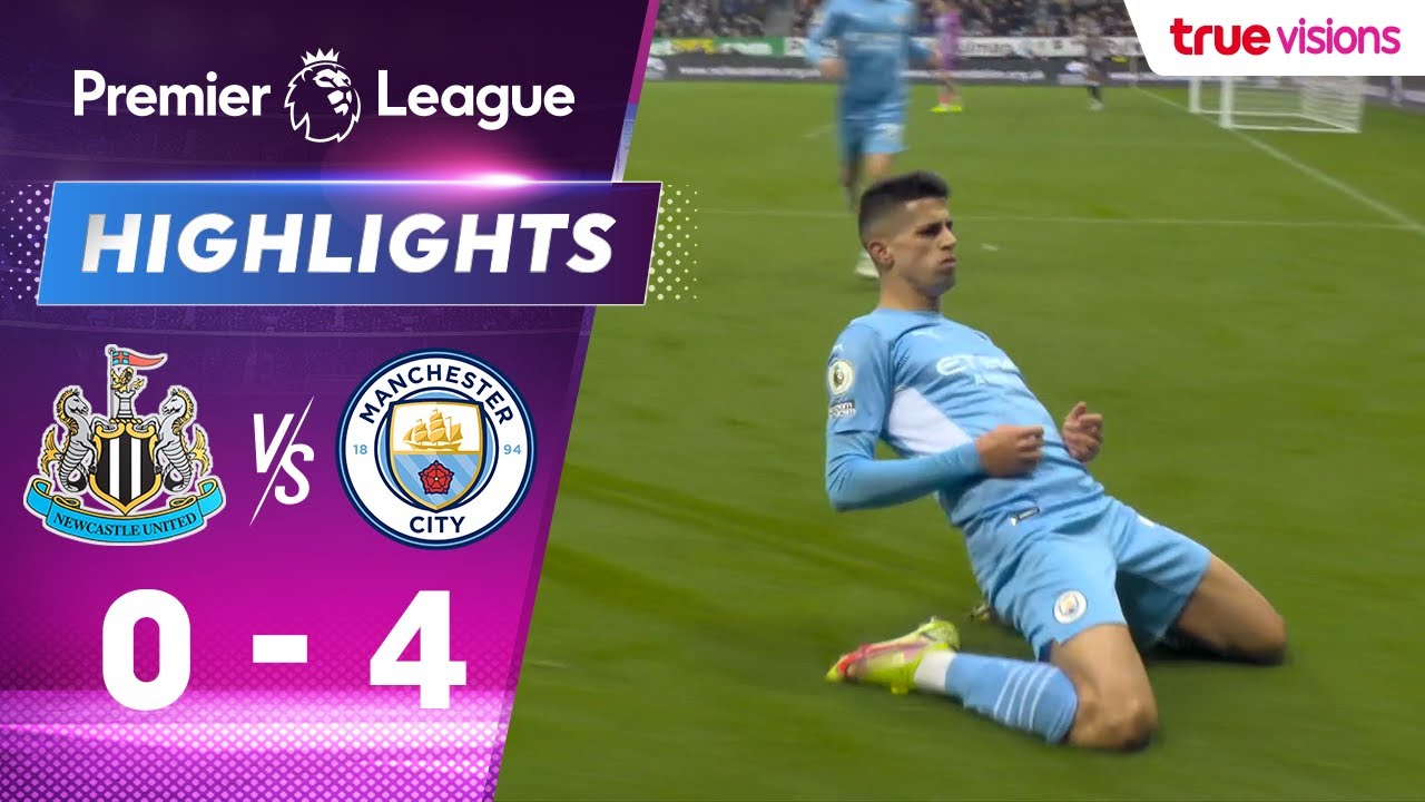 ไฮไลท์: นิวคาสเซิ่ล ยูไนเต็ด 0-4 แมนเชสเตอร์ ซิตี้ (พรีเมียร์ลีก)